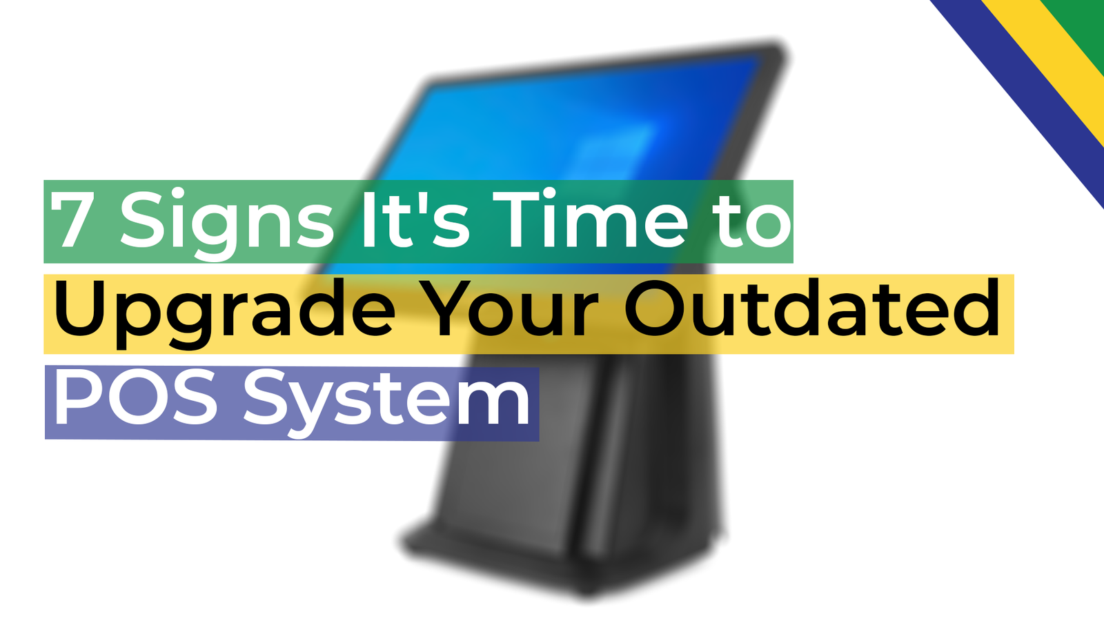 7 Signs It’s Time to Upgrade Your Outdated POS System